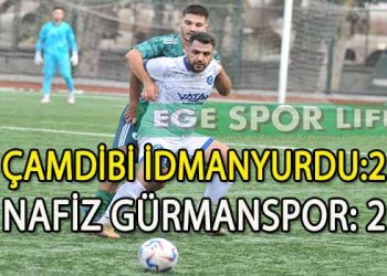 ÇAMDİBİ İDMANYURDU VE NAFİZ GÜRMAN YENİŞEMEDİ