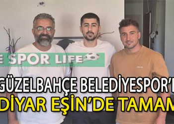 GÜZELBAHÇE BELEDİYESPOR, GOLCÜ İSİM DİYAR EŞİN İLE ANLAŞTI