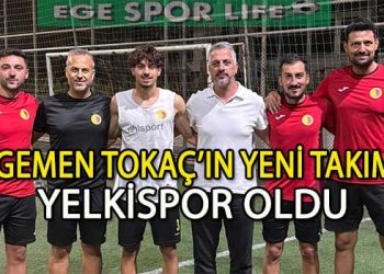 YELKİSPOR’DA EGEMEN TOKAÇ’TA TAMAM