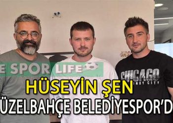 GÜZELBAHÇE BELEDİYESPOR’DA HÜSEYİN ŞEN’DE TAMAM