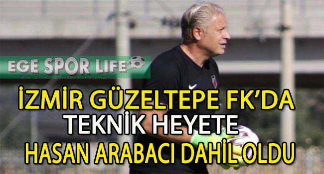 İZMİR GÜZELTEPE FK, KALECİ ANTRENÖRÜ HASAN ARABACI İLE ANLAŞTI