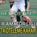 İZMİR AMATÖR FUTBOL KULÜPLERİNİN DİKKATİNE, ÖTELEME KARARI HAKKINDA AÇIKLAMA