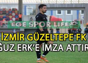 OĞUZ ERK, İZMİR GÜZELTEPE FK İLE ANLAŞTI