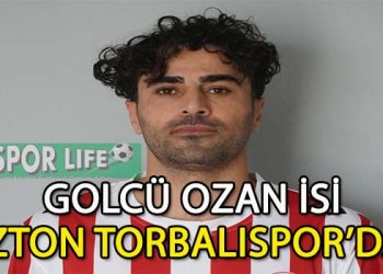 İZTON TORBALISPOR’DA GOLCÜ İSİM OZAN İSİ İMZAYI ATTI