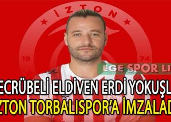 İZTON TORBALISPOR KALESİ EMİN ELLERDE, ERDİ YOKUŞLU İMZAYI ATTI