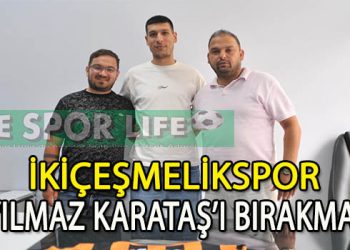 İKİÇEŞMELİKSPOR’DA YILMAZ KARATAŞ, SÖZLEŞME YENİLEDİ