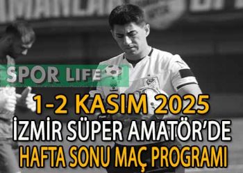 1-2 KASIM 2025, İZMİR SÜPER AMATÖR’DE HAFTA SONU MAÇ PROGRAMI