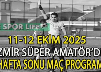 11-12 EKİM 2025, İZMİR SÜPER AMATÖR’DE HAFTA SONU MAÇ PROGRAMI