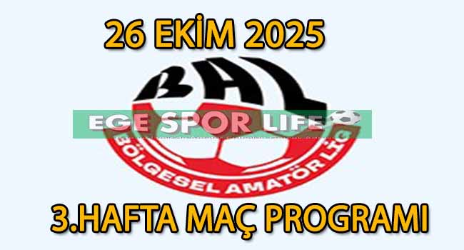 26 EKİM 2025, BAL LİGİ 3.HAFTA MAÇ PROGRAMI