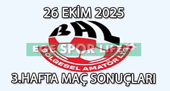 26 EKİM 2025, BAL LİGİ 3.HAFTA MAÇ SONUÇLARI