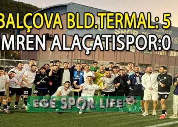 BALÇOVA BELEDİYE TERMAL, ALAÇATI KARŞISINDA LİDERLİĞİNİ KORUDU