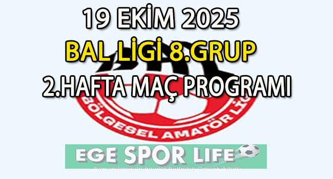 19 EKİM 2025, BAL LİGİ 8.GRUP 2.HAFTA MAÇ PROGRAMI