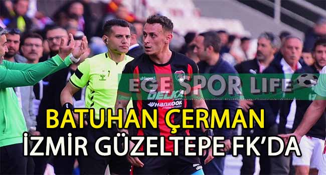 İZMİR GÜZELTEPE FK’DA BATUHAN ÇERMAN’DA TAMAM