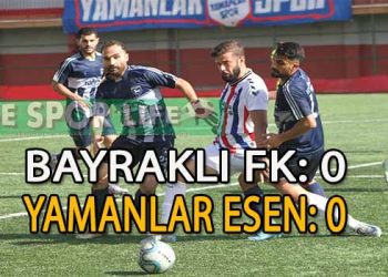 BAYRAKLI FK İLE YAMANLAR ESEN YENİŞEMEDİ