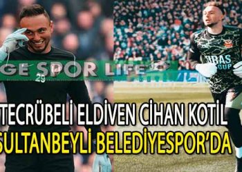 CİHAN KOTİL’İN YENİ TAKIMI SULTANBEYLİ BELEDİYESPOR OLDU