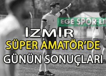4 EKİM 2025, İZMİR SÜPER AMATÖR’DE GÜNÜN SONUÇLARI