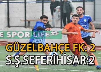 GÜZELBAHÇE FK, SEFERİHİSAR’A PUAN KAYBETTİ
