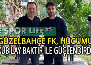 GÜZELBAHÇE FK ÇILDIRDI, KUBİLAY BAKTIR’DA İMZAYI ATTI