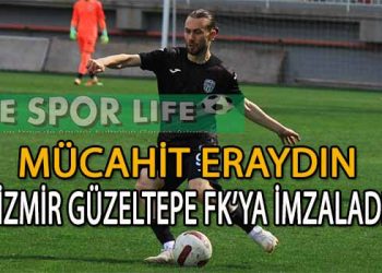 İZMİR GÜZELTEPE FK’DA MÜCAHİT ERAYDIN’DA TAMAM