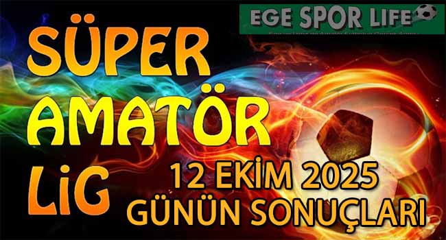 12 EKİM 2025, İZMİR SÜPER AMATÖR’DE GÜNÜN SONUÇLARI
