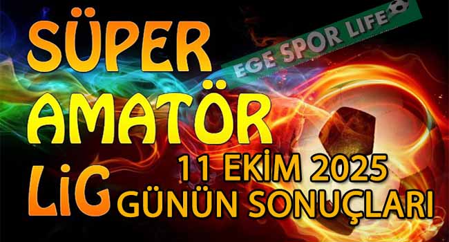 11 EKİM 2025, İZMİR SÜPER AMATÖR’DE GÜNÜN SONUÇLARI