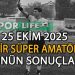 25 EKİM 2025, İZMİR SÜPER AMATÖR’DE GÜNÜN SONUÇLARI