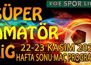 22-23 KASIM 2025, İZMİR SÜPER AMATÖR’DE HAFTA SONU MAÇ PROGRAMI