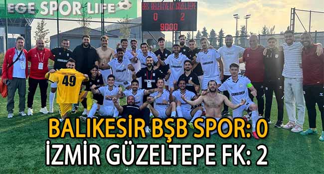 İZMİR GÜZELTEPE FK, BALIKESİR’DEN 3 PUANLA DÖNDÜ