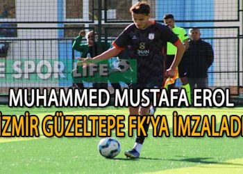 İZMİR GÜZELTEPE FK, MUHAMMED MUSTAFA EROL’U RENKLERİNE BAĞLADI