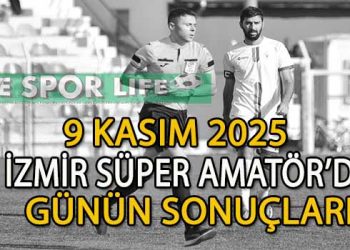 9 KASIM 2025, İZMİR SÜPER AMATÖR’DE GÜNÜN SONUÇLARI