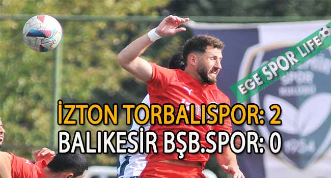 İZTON TORBALISPOR, BALIKESİR ENGELİNİ AŞMASINI BİLDİ