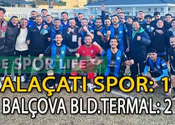 LİDER BALÇOVA TERMAL, ALAÇATI DEPLASMANINDAN İSTEDİĞİNİ ALDI