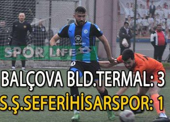 LİDER BALÇOVA BLD. TERMAL, SERKAN BANAZLI’YA RAĞMEN GALİP GELDİ