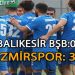 İZMİRSPOR, BALIKESİR’DEN 3 PUANI 3 GOLLE ALDI