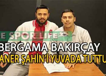 BERGAMA BAKIRÇAY’DA İLK İMZA CANER ŞAHİN’DEN GELDİ