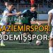 NAMAĞLUP LİDER GAZİEMİRSPOR, ÖDEMİŞSPOR İLE PUANLARI PAYLAŞTI