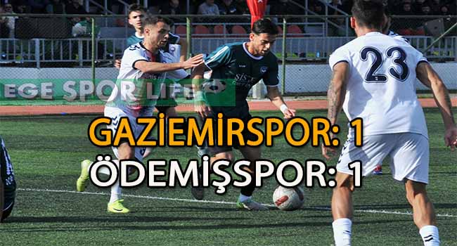 NAMAĞLUP LİDER GAZİEMİRSPOR, ÖDEMİŞSPOR İLE PUANLARI PAYLAŞTI