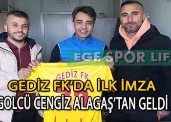 USTA GOLCÜ CENGİZ ALAGAŞ, GEDİZ FK’YA İMZAYI ATTI