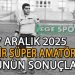 7 ARALIK 2025, İZMİR SÜPER AMATÖR’DE GÜNÜN SONUÇLARI