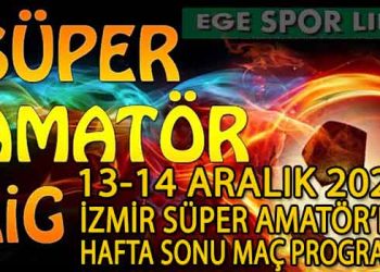 13-14 ARALIK 2025, İZMİR SÜPER AMATÖR’DE HAFTA SONU MAÇ PROGRAMI