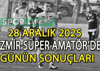 28 ARALIK 2025, İZMİR SÜPER AMATÖR’DE GÜNÜN SONUÇLARI