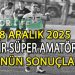28 ARALIK 2025, İZMİR SÜPER AMATÖR’DE GÜNÜN SONUÇLARI