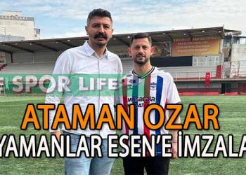 LİDER YAMANLAR ESEN, YILDIZ OYUNCU ATAMAN OZAR İLE ANLAŞTI