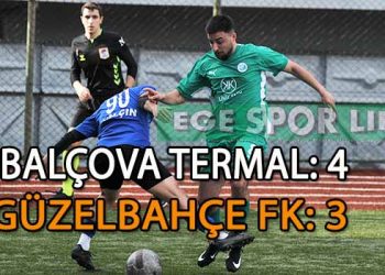 GOL DUELLOSUNDA BALÇOVA TERMAL, GÜZELBAHÇE FK’DAN 3 PUANI ALMASINI BİLDİ