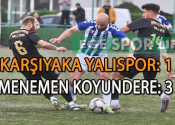 MENEMEN KOYUNDERE ADINI PLAY-OFF’LARA YAZDIRDI