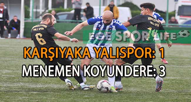 MENEMEN KOYUNDERE ADINI PLAY-OFF’LARA YAZDIRDI