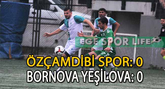ÖZÇAMDİBİSPOR, BORNOVA YEŞİLOVA İLE YENİŞEMEDİ VE BORNOVA DERBİSİ GOLSÜZ SONA ERDİ