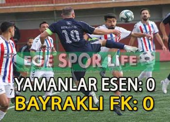 LİDER YAMANLAR ESEN, BAYRAKLI FK İLE YENİŞEMEDİ