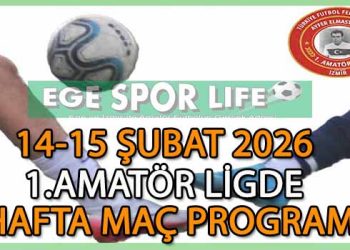 14-15 ŞUBAT 2026, İZMİR AYFER ELMASTAŞOĞLU 1.AMATÖR LİGDE İLK HAFTA MAÇ PROGRAMI