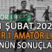 21 ŞUBAT 2026, İZMİR AYFER ELMASTAŞOĞLU 1.AMATÖR LİGDE GÜNÜN SONUÇLARI